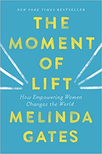 The Moment of Lift- How Empowering Women Changes the World by Melinda Gates